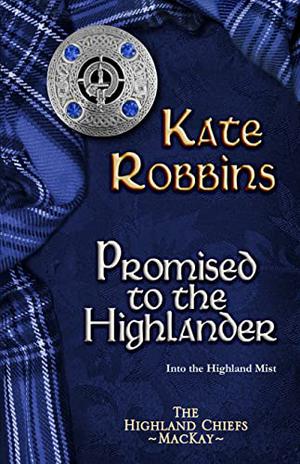 Promised to the Highlander by Kate Robbins