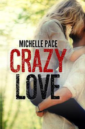 Crazy Love by Michelle Pace