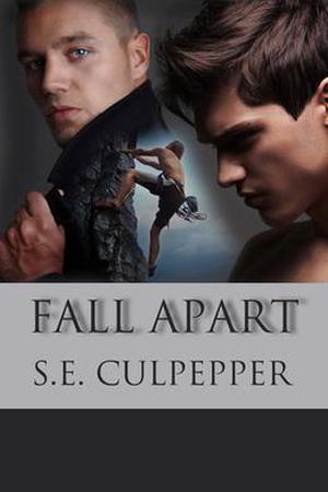 Fall Apart by S.E. Culpepper
