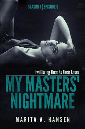 My Masters' Nightmare Season 1, Ep. 3 "Betrayed" (My Masters' Nightmare #1.3)