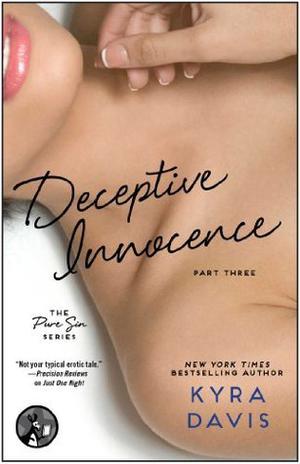 Deceptive Innocence, Part Three by Kyra Davis