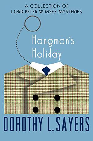 Hangman's Holiday by Dorothy L. Sayers