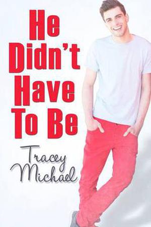 He Didn't Have To Be (Love's Landscapes) by Tracey Michael