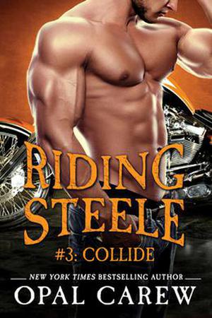 Riding Steele: Collide by Opal Carew