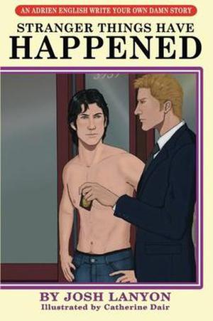 Stranger Things Have Happened: An Adrien English Write Your Own Damn Story (The Adrien English Mysteries) by Josh Lanyon, Catherine Dair