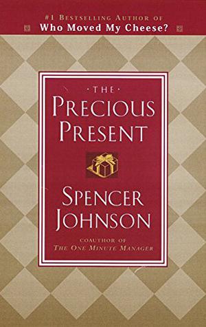 The Precious Present by Spencer Johnson