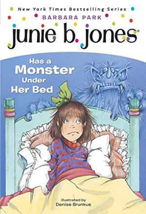 Junie B. Jones Has a Monster Under Her Bed (Junie B. Jones #8)