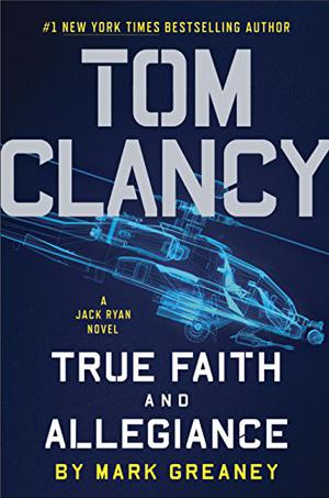 True Faith and Allegiance by Mark Greaney, Tom Clancy