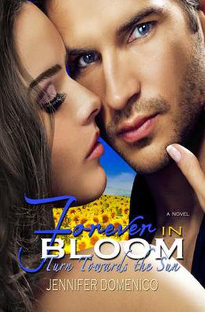 Turn Towards the Sun : Forever in Bloom by Jennifer Domenico