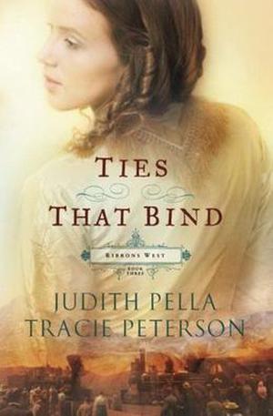 Ties That Bind by Judith Pella, Tracie Peterson