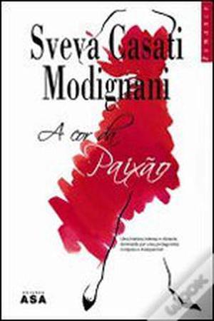 A Cor da Paixão by Sveva Casati Modignani