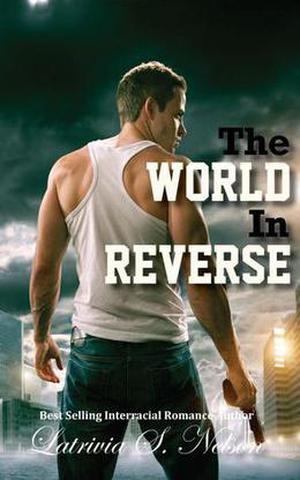 The World in Reverse by Latrivia S. Nelson