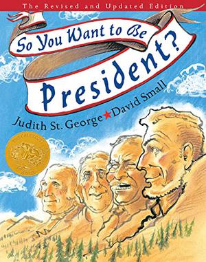 So You Want to Be President? by Judith St. George, David Small