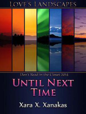 Until Next Time (Love's Landscapes) by Xara X. Xanakas