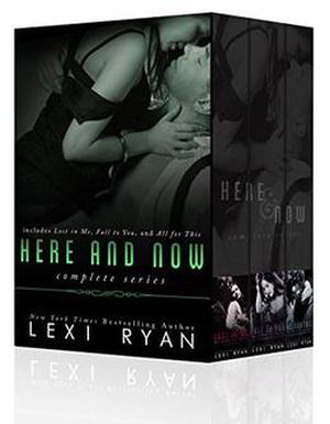 Here and Now: Complete Series by Lexi Ryan