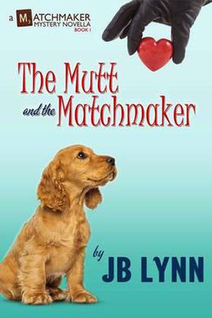 The Mutt and the Matchmaker by J.B. Lynn