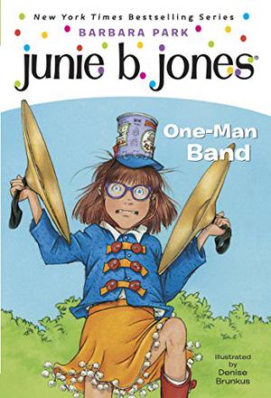 Junie B., First Grader: One-Man Band (Junie B. Jones #22)