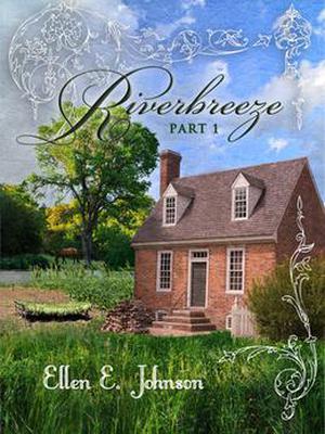 Riverbreeze: Part 1 by Ellen E. Johnson