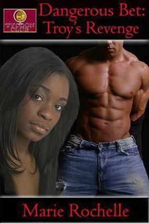 Dangerous Bet: Troy’s Revenge (The Tycoon Club #1)