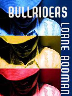 Bullriders by Lorne Rodman