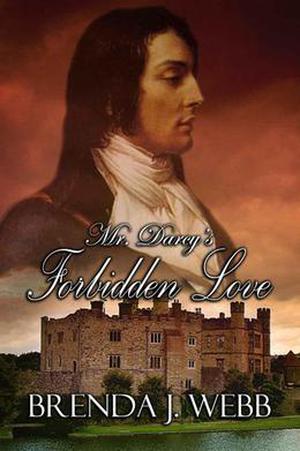 Mr. Darcy's Forbidden Love by Brenda J. Webb