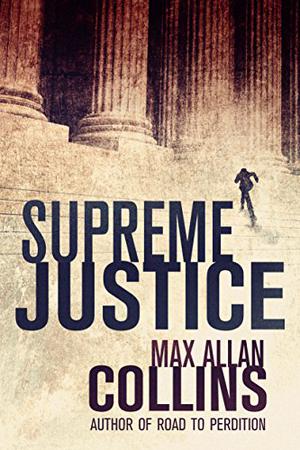 Supreme Justice by Max Allan Collins