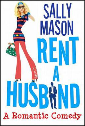 Rent A Husband: A Romantic Comedy by Sally Mason