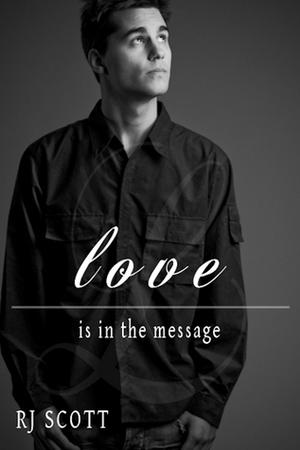 Love Is In The Message by R.J. Scott