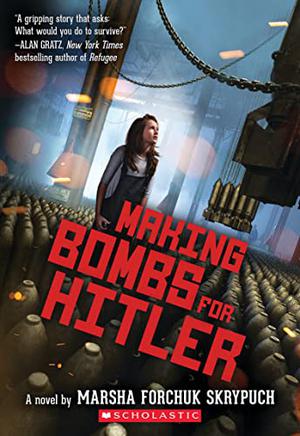 Making Bombs for Hitler by Marsha Forchuk Skrypuch