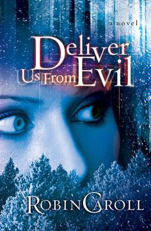 Deliver Us from Evil: A Novel by Robin Caroll