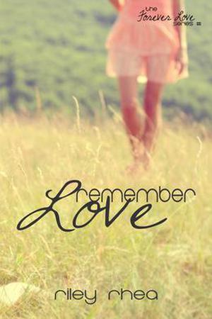 Remember Love by Riley Rhea