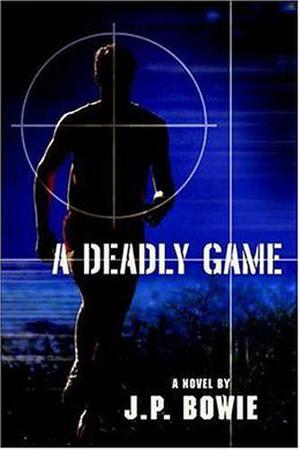 A Deadly Game by J.P. Bowie
