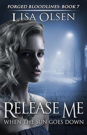 Release Me When the Sun Goes Down (Forged Bloodlines #7)