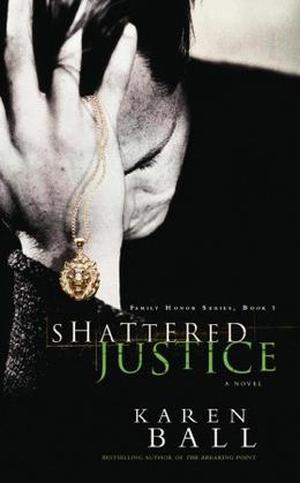 Shattered Justice by Karen Ball