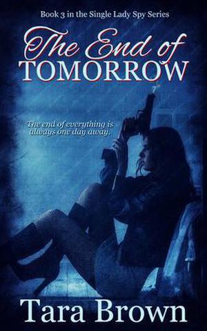The End of Tomorrow by Tara Brown