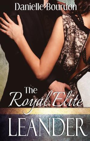 The Royal Elite: Leander by Danielle Bourdon