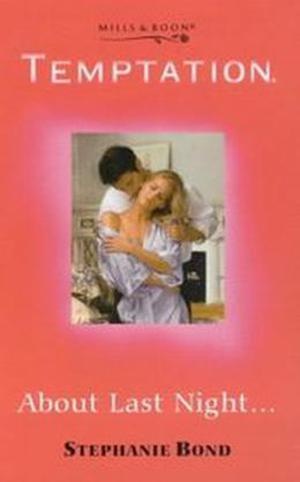 About Last Night... by Stephanie Bond