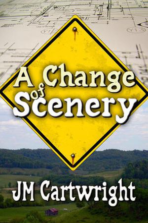 A Change of Scenery by J.M. Cartwright