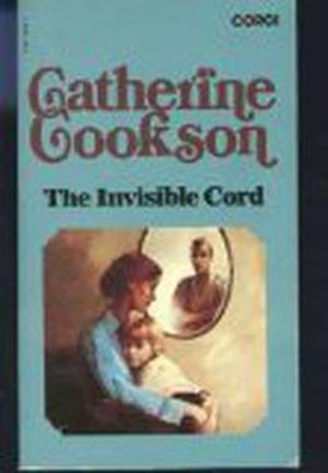 The Invisible Cord by Catherine Cookson