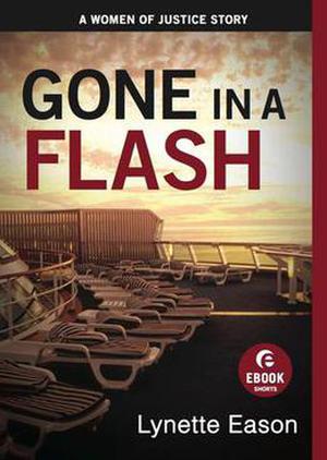 Gone in a Flash: A Women of Justice Story by Lynette Eason