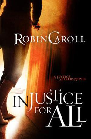 Injustice For All by Robin Caroll
