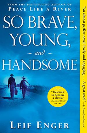 So Brave, Young, and Handsome by Leif Enger