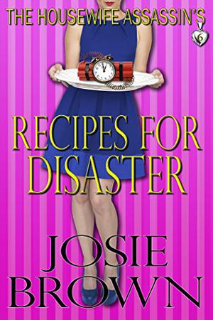 The Housewife Assassin's Recipes for Disaster (The Housewife Assassin #6)