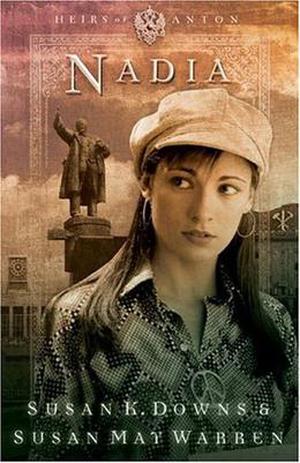 Nadia by Susan K. Downs, Susan May Warren