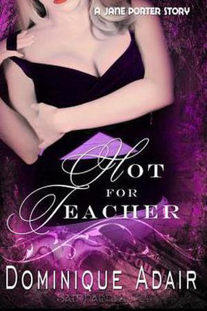 Hot For Teacher (Jane Porter #4)