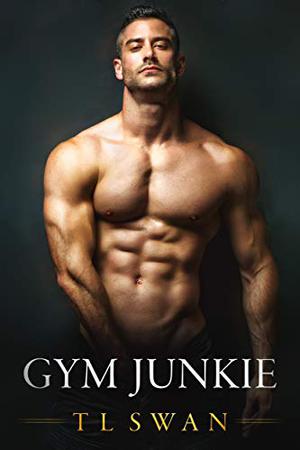 Gym Junkie by T.L. Swan