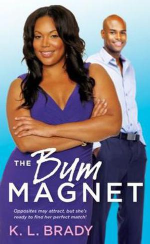 The Bum Magnet by K.L. Brady