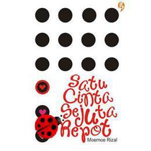 Satu Cinta Sejuta Repot by Moemoe Rizal
