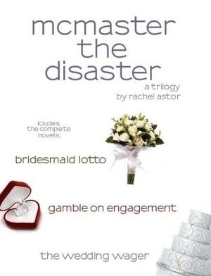 McMaster the Disaster Trilogy by Rachel Astor