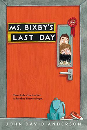 Ms. Bixby's Last Day by John David Anderson